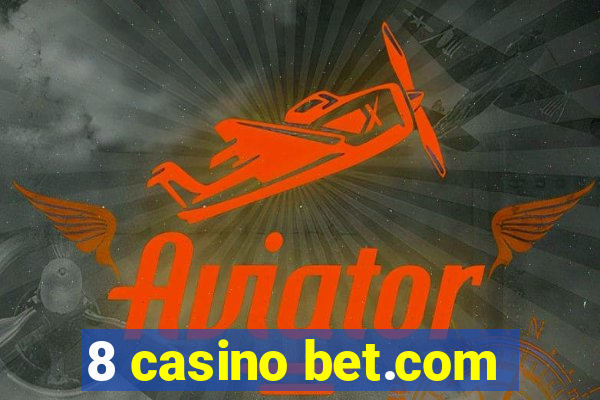 8 casino bet.com